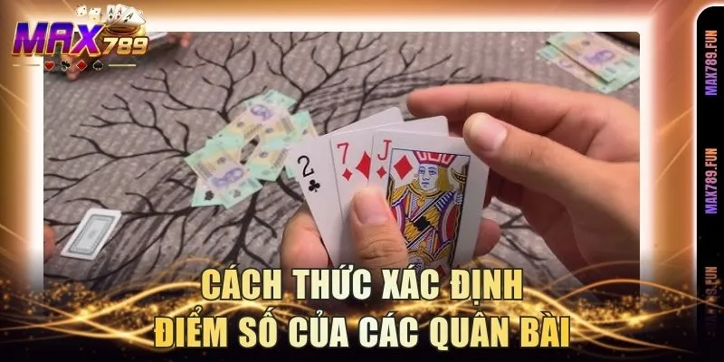 Cách thức xác định điểm số của các quân bài