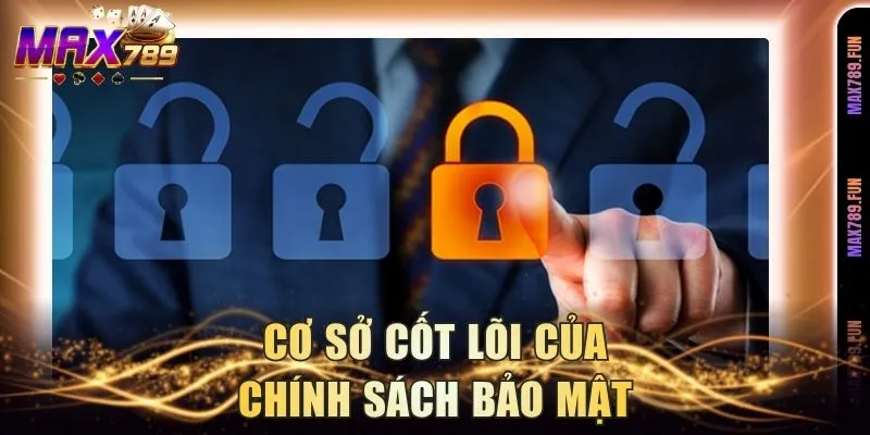 Cơ sở cốt lõi của chính sách bảo mật