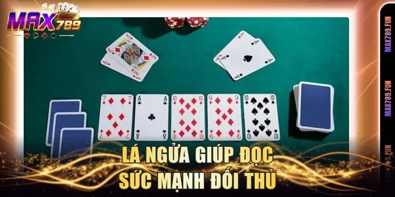 Lá ngửa giúp đọc sức mạnh đối thủ