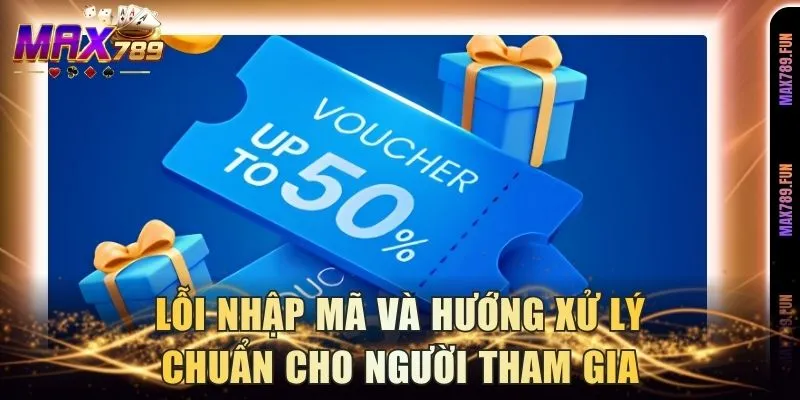 Lỗi nhập mã và hướng xử lý chuẩn cho người tham gia