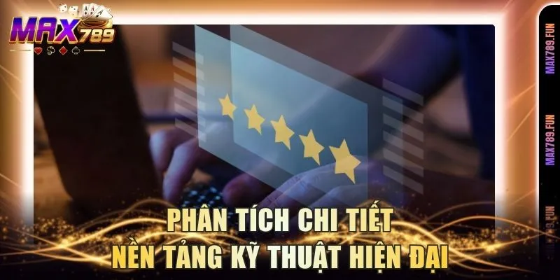 Phân tích chi tiết nền tảng kỹ thuật hiện đại