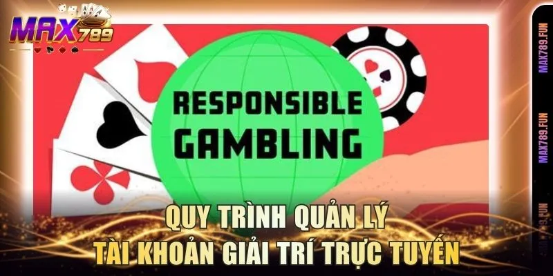 Quy trình quản lý tài khoản giải trí trực tuyến