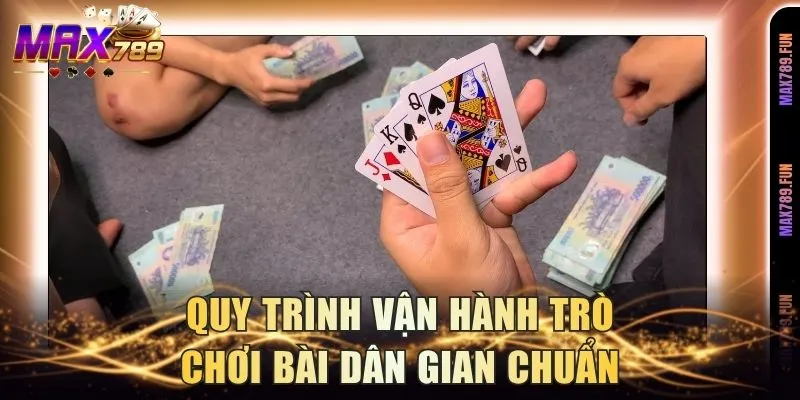 Quy trình vận hành trò chơi bài dân gian chuẩn