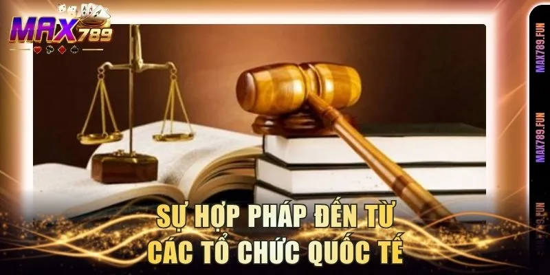 Sự hợp pháp đến từ các tổ chức quốc tế