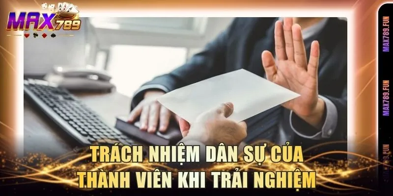 Trách nhiệm dân sự của thành viên khi trải nghiệm