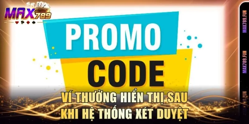 Ví thưởng hiển thị sau khi hệ thống xét duyệt