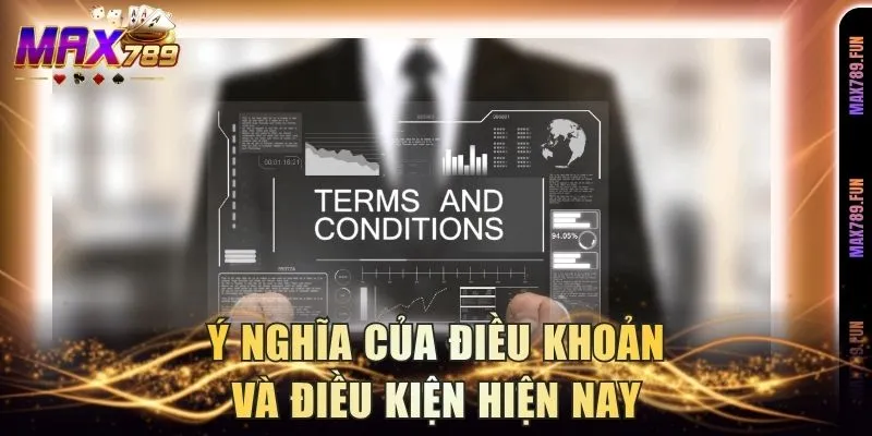 Ý nghĩa của điều khoản và điều kiện hiện nay